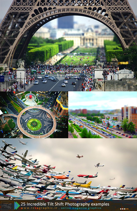 ۲۵ Incredible Tilt Shift Photography examples and Tips for Beginners ( www.rezagraphic.ir )